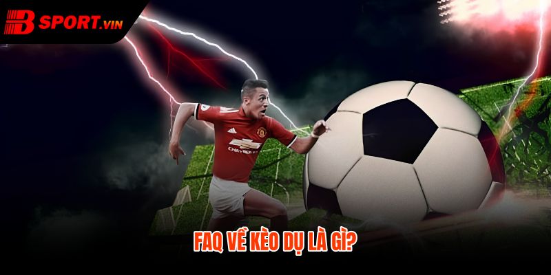 Kèo dụ là gì giữa tỷ lệ chấp lệch và bối cảnh