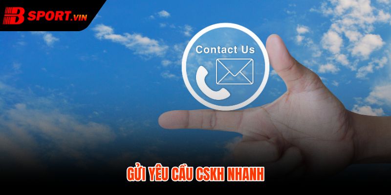 Yêu cầu liên hệ bsport rõ dữ kiện và minh chứng