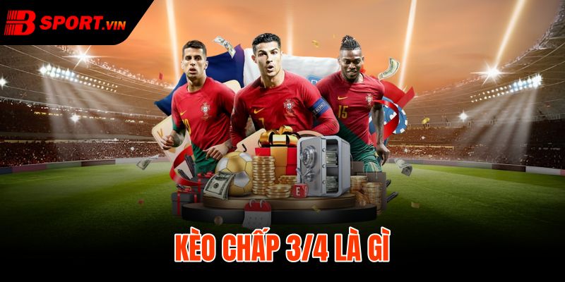 Kèo chấp 3/4 là gì
