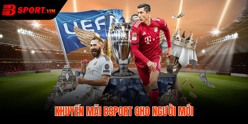 Bsport ưu đãi cho người mới điều kiện rõ thời hạn hợp lýBsport ưu đãi cho người mới điều kiện rõ thời hạn hợp lý