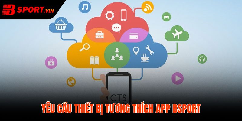 Tải app Bsport với thiết bị đủ chuẩn vận hành
